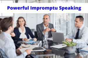 Powerful Impromptu Speaking